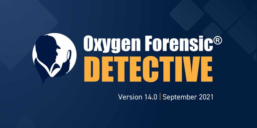 Truy cập nhiều dữ liệu hơn với bản cập nhật mới nhất của Oxygen Forensics – Detective v.14.0