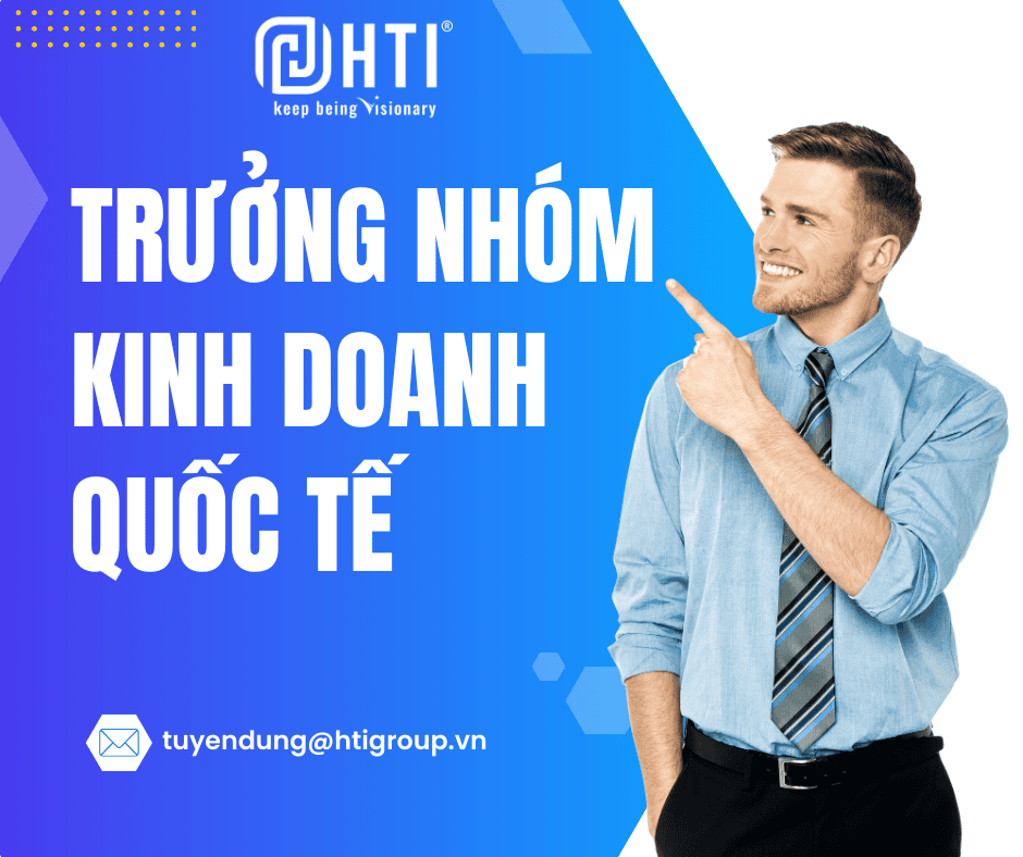 [HN] Tuyển dụng Trưởng nhóm kinh doanh quốc tế