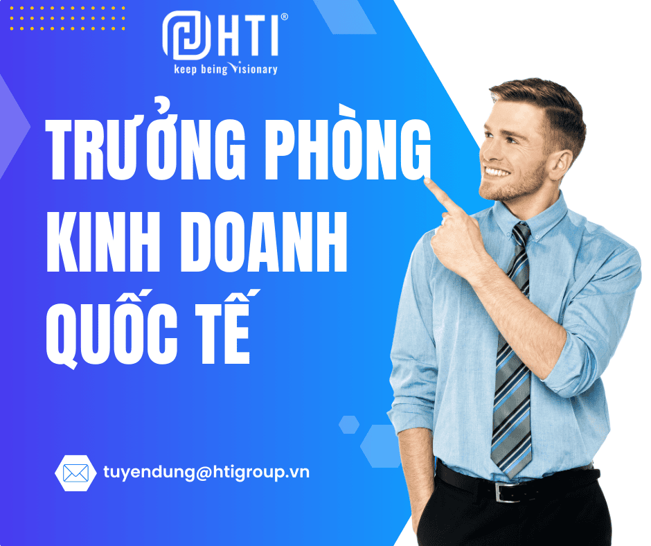 [HN] Tuyển dụng Trưởng phòng kinh doanh quốc tế