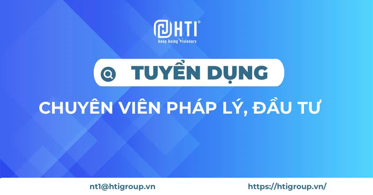 [HN] Tuyển dụng Chuyên viên pháp lý, đầu tư